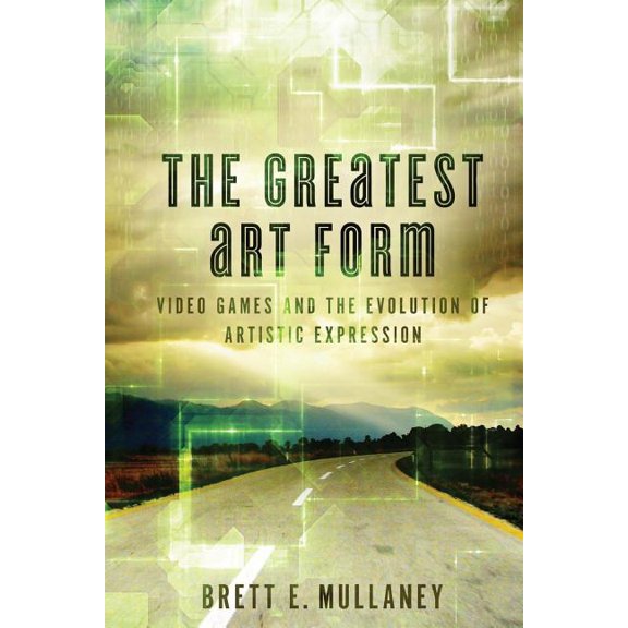 Greatest Art Form : Video Games and the Evolution of Artistic Expression