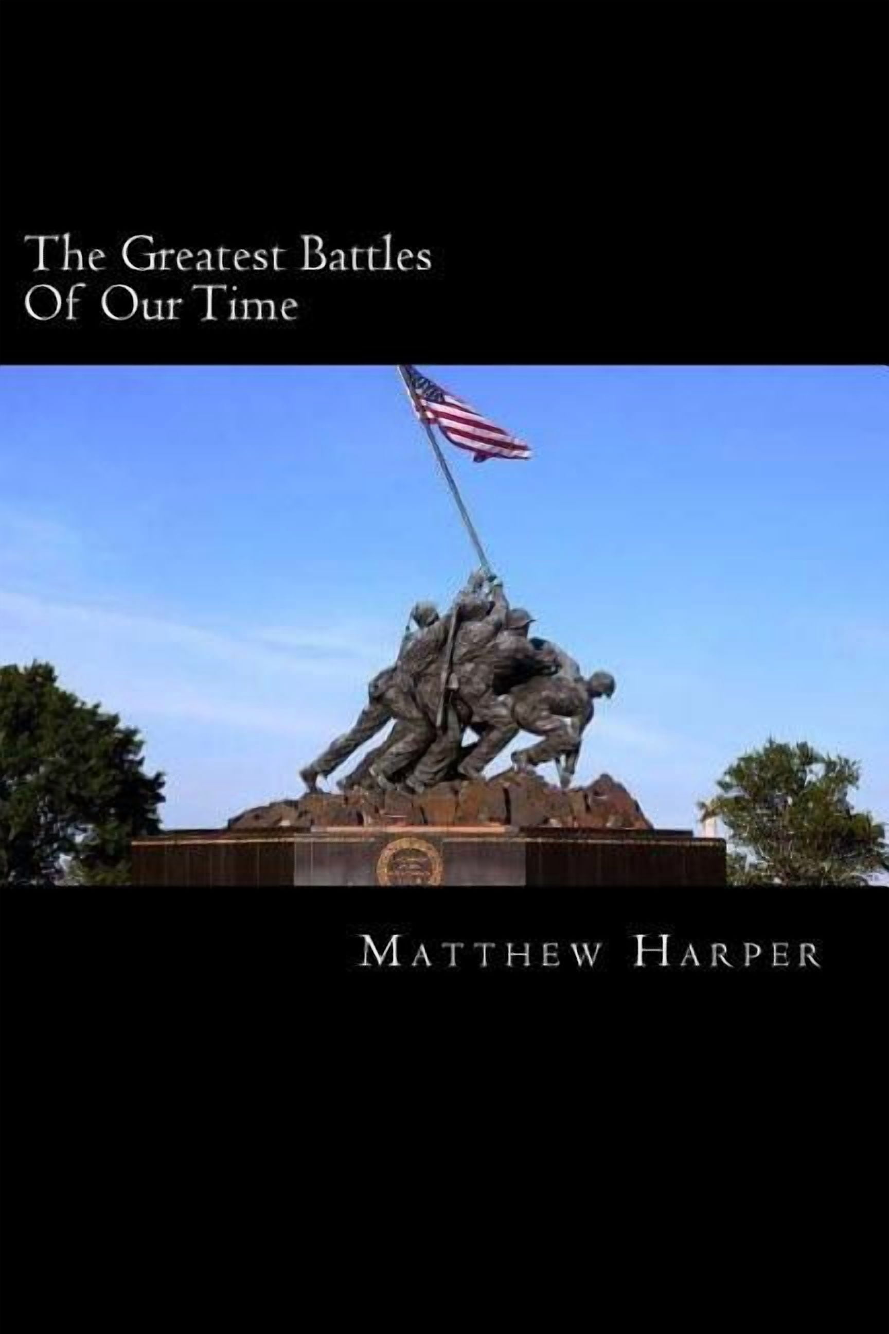 Matthew Harper The Greatest Battles Of Our Time: A Fascinating Book Containing Battle Facts, Trivia, Images & Memory Recall Quiz: Suita, (Paperback)