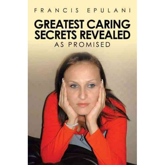 Greatest Caring Secrets Revealed: As Promised (Paperback)