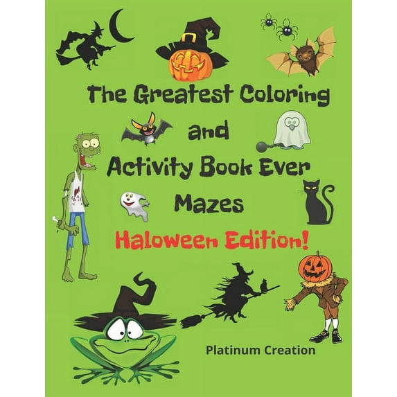 The Greatest Coloring and Activity Book Ever Haloween Edition!: Great For Kids From 2-8 Years Old Different Levels Of Di, (Paperback)