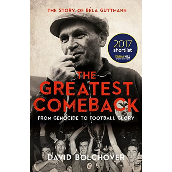 Pre-Owned The Greatest Comeback: From Genocide To Football Glory: The Story of Bela Guttman Paperback