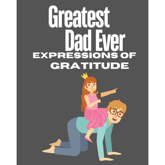 Greatest Dad Ever: Expressions Of Gratitude, (Paperback)