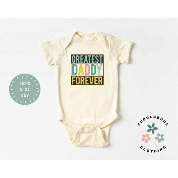 Greatest Daddy Forever Baby Onesies Bodysuit, First Father'S Day, Best Dad Ever, Daddy Gift, Father'S Day Gift Cool Baby Clothing, Cute Baby Onesie, BABY BODYSUIT LAT 4424