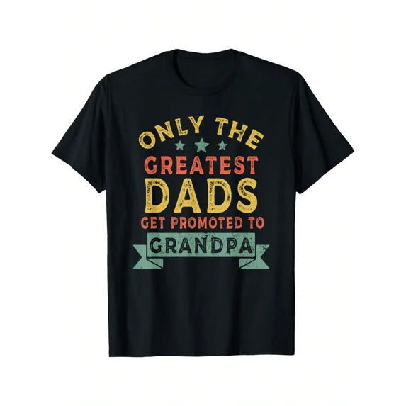 Greatest Dads Get Promoted To Grandpa Father's Day T-Shirt