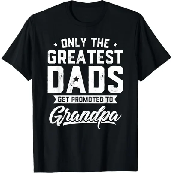 Greatest Dads Get Promoted To Grandpa Shirt Father'S Day T-Shirt
