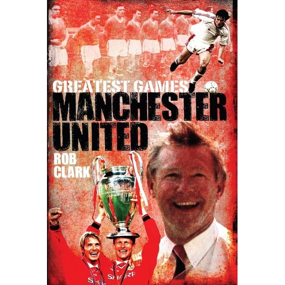 Greatest Games: Manchester United (Hardcover)