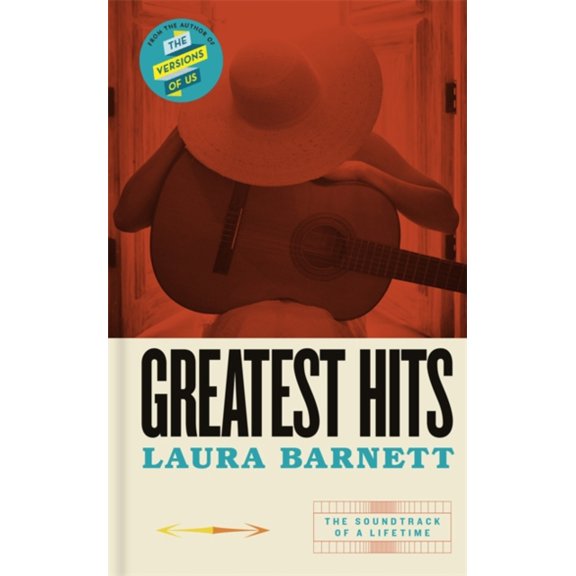 Greatest Hits: From the bestselling author of The Versions of Us (Hardcover) by Laura Barnett