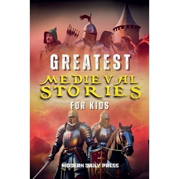 Greatest Medieval Stories for Kids, (Paperback)