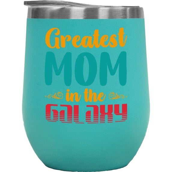 Greatest Mom in the Galaxy - Mother Appreciation for Mom's Birthday or Mother's Day, Mint 12oz Wine Tumbler