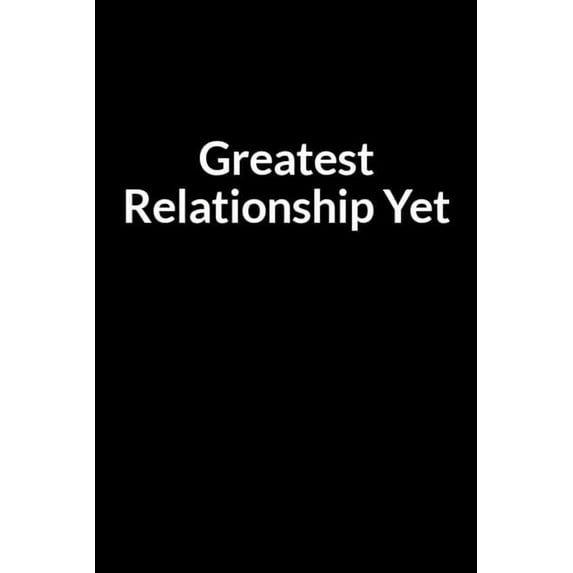 Greatest Relationship Yet: The Nurse Husband's Guide to Saving Your Marriage through Text Messaging (for Men Only) (Paperback)