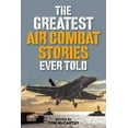 thumbnail image 1 of Greatest The Greatest Air Combat Stories Ever Told, (Paperback), 1 of 1