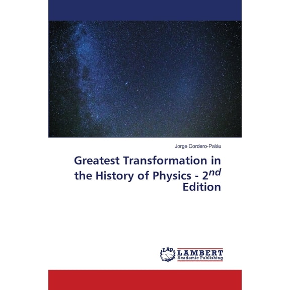 Greatest Transformation in the History of Physics - 2nd Edition, (Paperback)