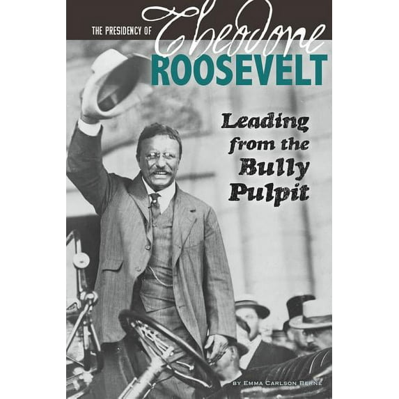 Greatest U.S. Presidents: The Presidency of Theodore Roosevelt (Paperback)