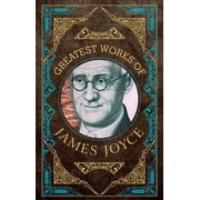 Greatest Works Greatest Works of James Joyce Deluxe Hardbound Edition, Hardcover