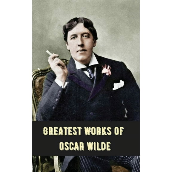 Greatest Works of Oscar Wilde (Deluxe Hardbound Edition), (Paperback)