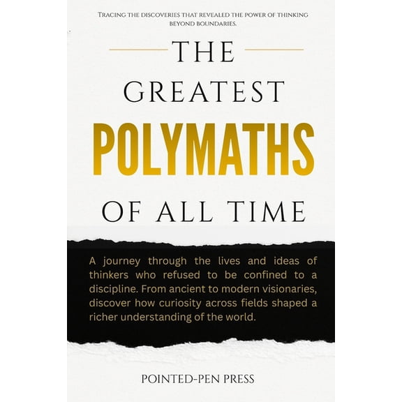 Greatest of All Time The Greatest Polymaths of All Time: Lives, Achievements, and the Pursuit of Universal Knowledge, (Paperback)