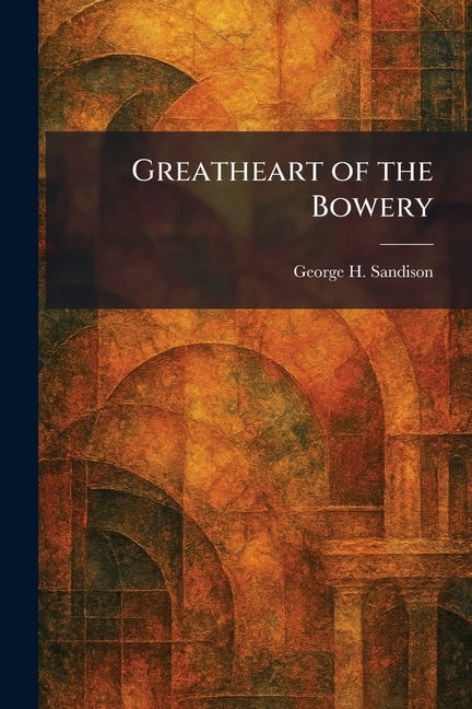 Greatheart of the Bowery, (Paperback)