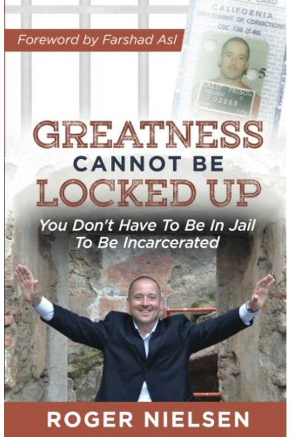 Pre-Owned Greatness Cannot Be Locked Up: You Don't Have To Be In Jail To Be Incarcerated (Paperback) 1944878602 9781944878603