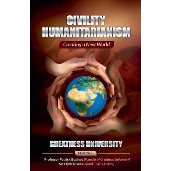 Greatness Civility Humanitarianism: Creating a New World, (Paperback)