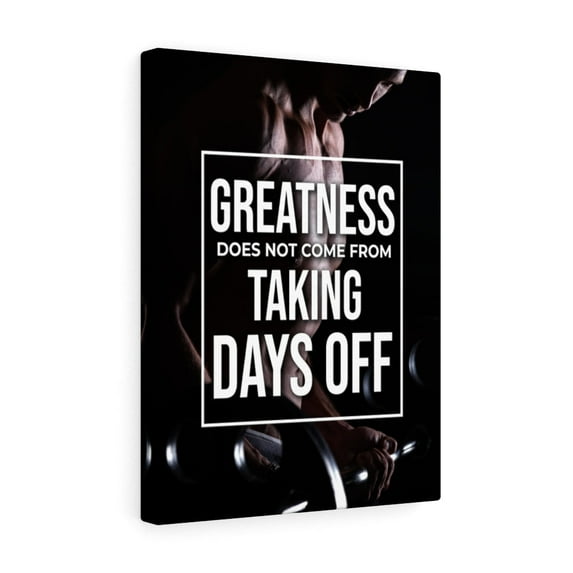 Greatness Does Not Come From Taking Days Off Motivation Wall Decor for Home Office Gym Inspiring Success Quote Print Ready to Hang Unframed