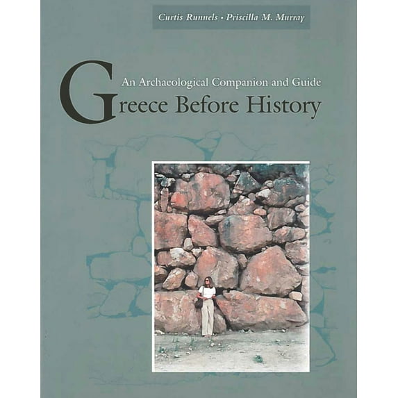 Greece Before History: An Archaeological Companion and Guide, (Paperback)