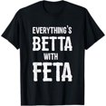 Greece Everything's Better with Feta TShirt