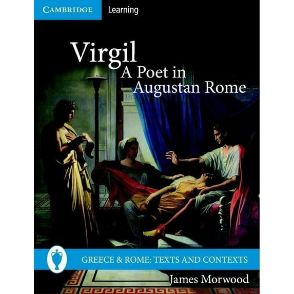 Greece and Rome: Texts and Contexts Virgil, A Poet in Augustan Rome, (Paperback)