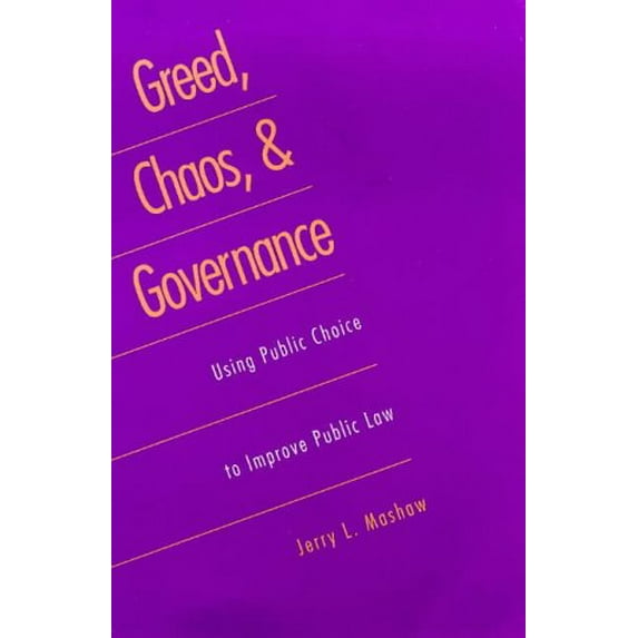 Pre-Owned Greed, Chaos, and Governance: Using Public Choice to Improve Public Law (Paperback) 0300078706 9780300078701