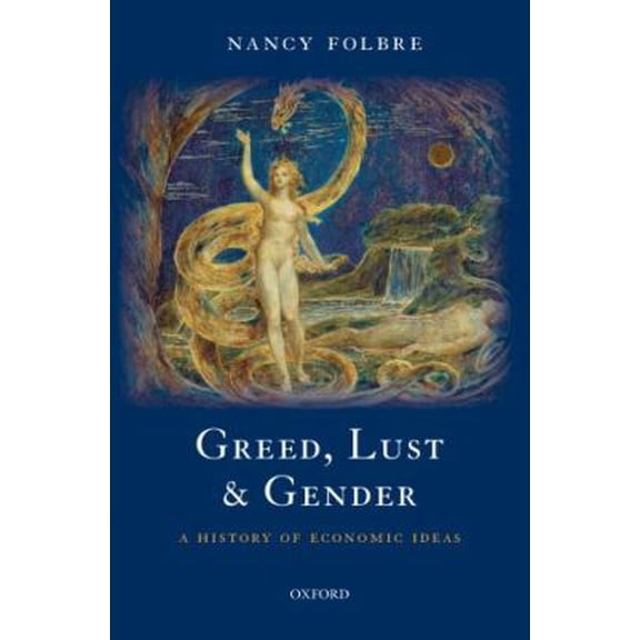 Pre-Owned Greed, Lust and Gender: A History of Economic Ideas (Hardcover) 0199238421 9780199238422