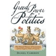 thumbnail image 1 of Greed, Power and Politics: The Dismal History of Economics and the Forgotten Path to Prosperity (Paperback) by Daniel Cameron, 1 of 1