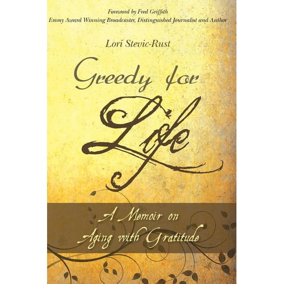 Greedy for Life: A Memoir on Aging with Gratitude, (Paperback)