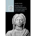thumbnail image 1 of Greek Culture in the Roman World Women and Visual Replication in Roman Imperial Art and Culture, (Paperback), 1 of 1