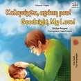 thumbnail image 1 of Greek English Bilingual Collection Goodnight, My Love! (Greek English Bilingual Book), (Paperback), 1 of 1