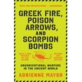 thumbnail image 1 of Greek Fire, Poison Arrows, and Scorpion Bombs: Unconventional Warfare in the Ancient World, (Paperback), 1 of 1