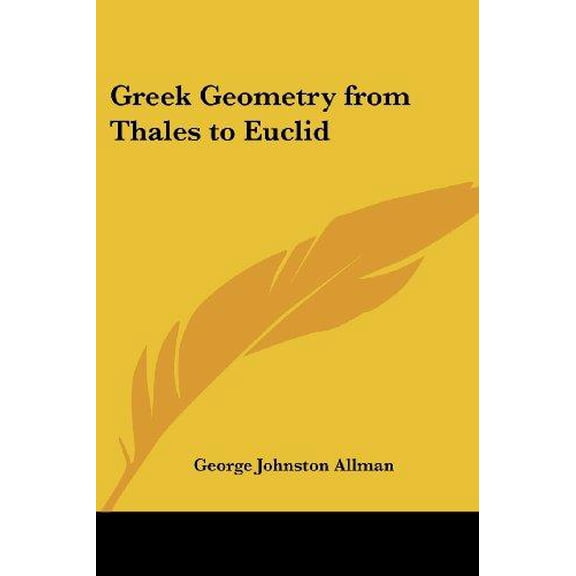 Greek Geometry from Thales to Euclid (Paperback)