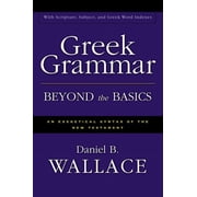 Greek Grammar Beyond the Basics An Exegetical Syntax of the New Testament, Hardcover