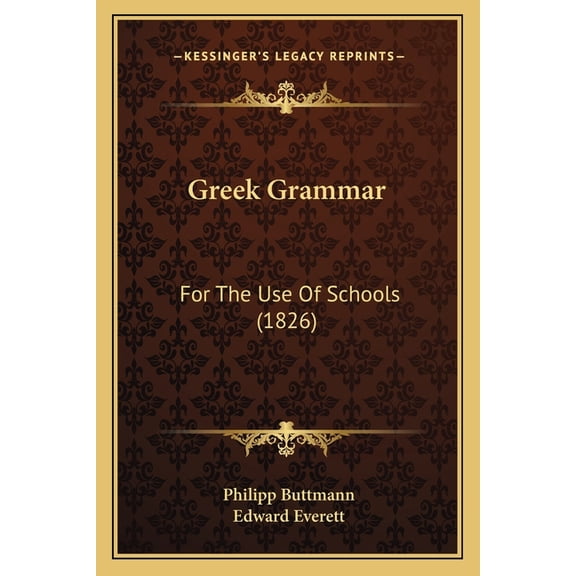 Greek Grammar : For The Use Of Schools (1826) (Paperback)