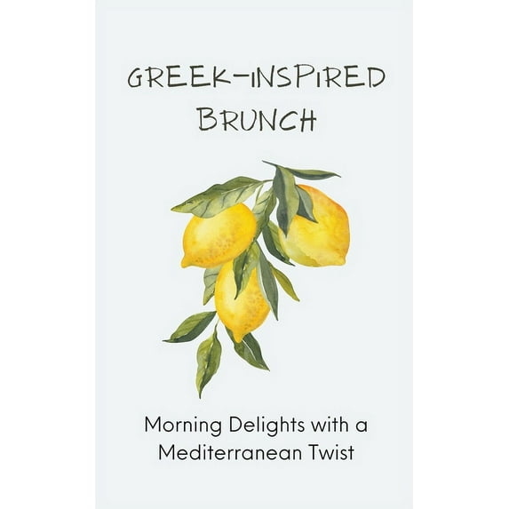 Greek-Inspired Brunch: Morning Delights with a Mediterranean Twist, (Paperback)