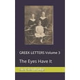 thumbnail image 1 of GREEK LETTERS Volume 3: The Eyes Have It GREEK LETTERS QUARTET Paperback 1718709358 9781718709355 Suzi Stembridge, 1 of 1