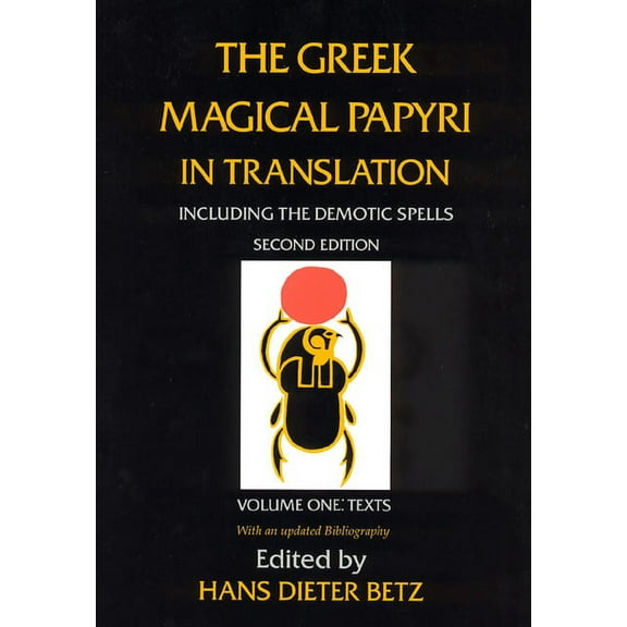 Greek Magical Papyri in Translation The Greek Magical Papyri in Translation, Including the Demotic Spells, Volume 1: Texts Volume 1, (Paperback)