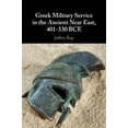 thumbnail image 1 of Greek Military Service in the Ancient Near East, 401-330 BCE, (Hardcover), 1 of 1
