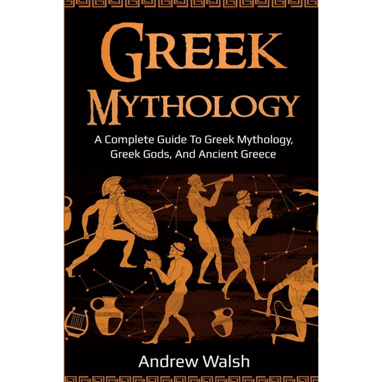 Greek Mythology: A Complete Guide to Greek Mythology, Greek