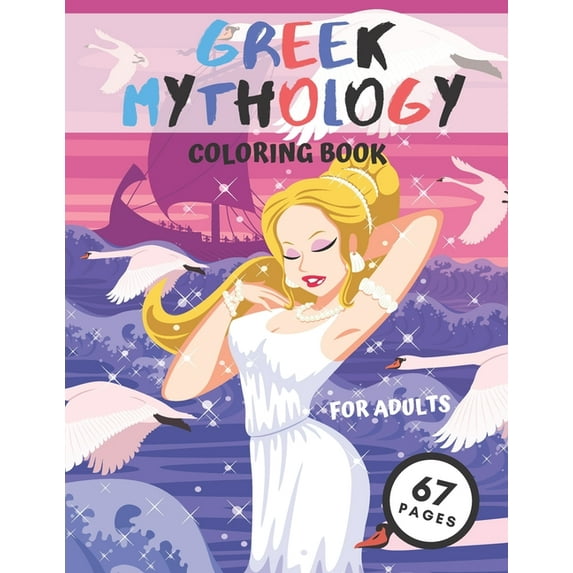 Greek Mythology Coloring Book : Powerful Greek Gods, Greek Goddesses With Mythological Creatures.Great Gift For Kids Or Adults (Paperback)