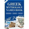 thumbnail image 1 of Greek Mythology Names Book: Meanings, Origins and History, (Paperback), 1 of 1