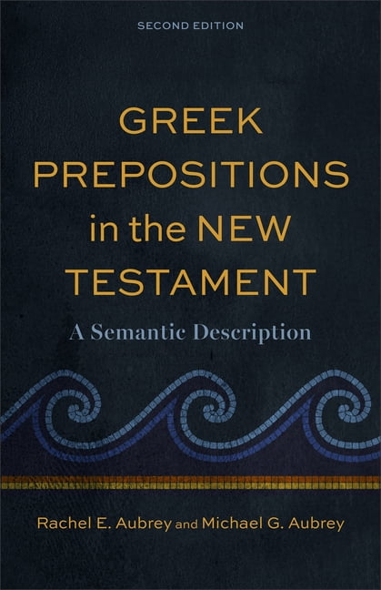 Greek Prepositions in the New Testament: A Semantic Description, (Paperback)