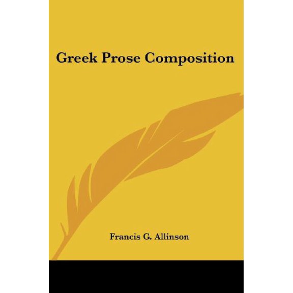 Greek Prose Composition Paperback 1417921978 9781417921973 Francis G. Allinson