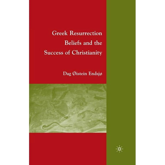 Greek Resurrection Beliefs and the Success of Christianity, (Paperback)