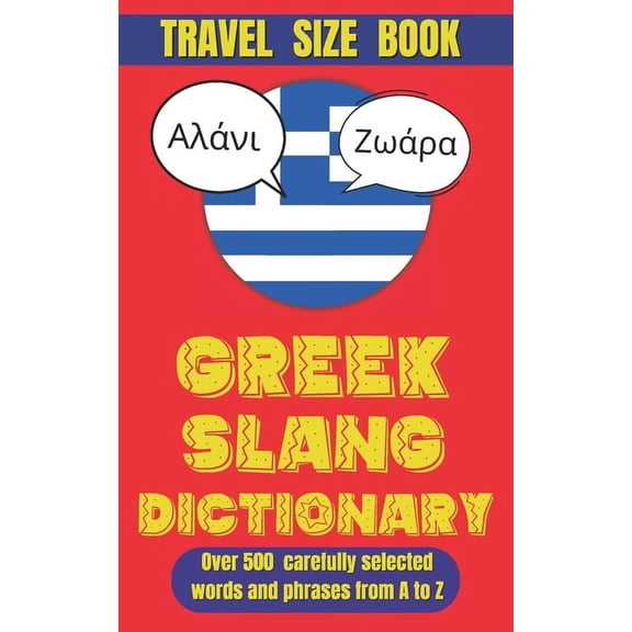 Slang World Greek Slang Dictionary: The Ultimate Guide to Greece's Quirkiest Expressions., (Paperback)