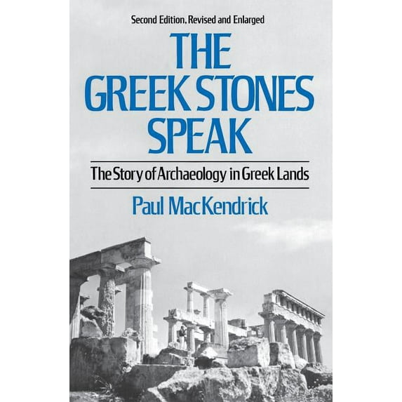 Greek Stones Speak: The Story of Archaeology in Greek Lands (Second Edition, Revised and En), (Paperback)