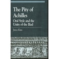 thumbnail image 1 of Greek Studies: Interdisciplinary Approac The Pity of Achilles: Oral Style and the Unity of the Iliad, (Paperback), 1 of 1